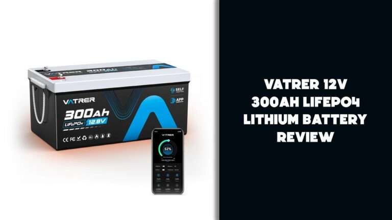 Vatrer 12V 300Ah LiFePO4 Battery Review