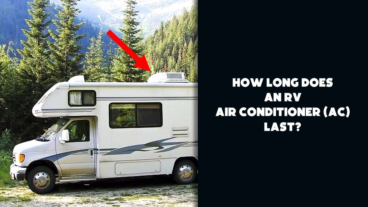 How Long Does an RV AC Last? (Signs, Factors, & Pro Tips to Keep It