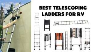 Best Telescoping Ladders for RV