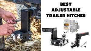 Best Adjustable Trailer Hitches