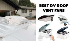 Best RV Roof Vent Fans